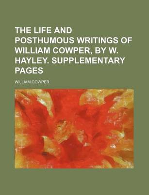Book cover for The Life and Posthumous Writings of William Cowper, by W. Hayley. Supplementary Pages