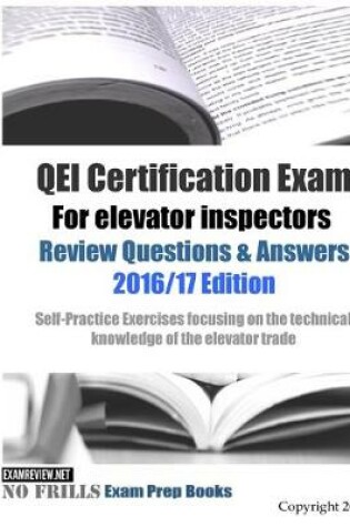 Cover of QEI Certification Exam For elevator inspectors Review Questions & Answers 2016/17 Edition