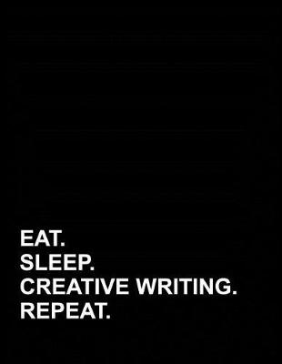 Cover of Eat Sleep Creative Writing Repeat