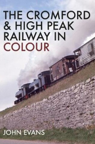 Cover of The Cromford & High Peak Railway in Colour