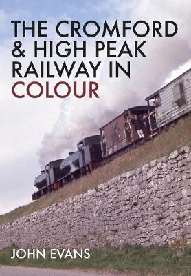 Book cover for The Cromford & High Peak Railway in Colour