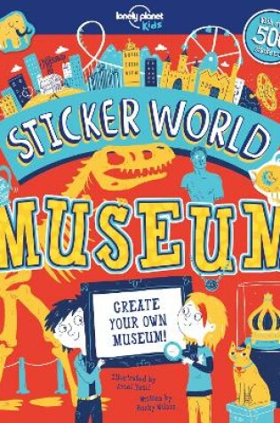 Cover of Lonely Planet Kids Sticker World - Museum