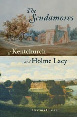 Cover of The Scudamores of Kentchurch and Holme Lacy