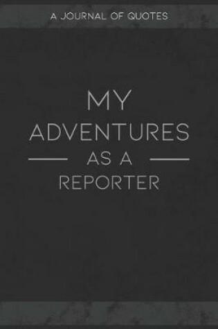 Cover of My Adventures As A Reporter