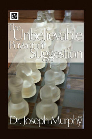 Cover of The Unbelievable Power of Suggestion