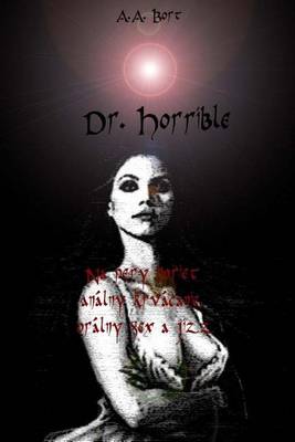 Book cover for Dr. Horrible Na Pery Horiet Analny Krvacanie, Oralny Sex a Jizz