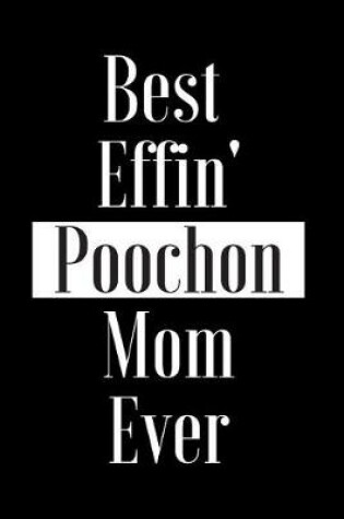 Cover of Best Effin Poochon Mom Ever
