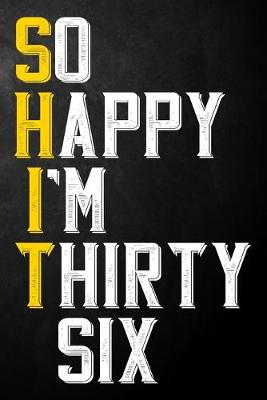 Book cover for So Happy I'm Thirty Six