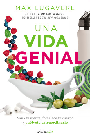 Book cover for Una vida genial: Sana tu mente, fortalece tu cuerpo y vuélvete extraordinario / The Genius Life: Heal Your Mind, Strengthen Your Body, and Become Extraordinary