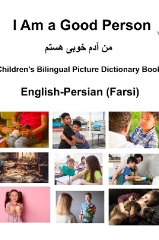 Cover of English-Persian (Farsi) I Am a Good Person Children's Bilingual Picture Dictionary Book