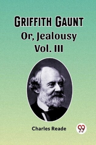 Cover of Griffith Gaunt Or, Jealousy Vol. III