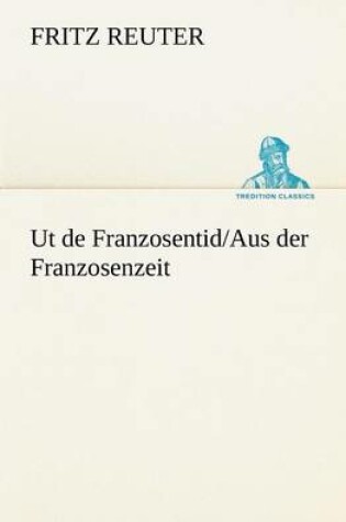 Cover of UT de Franzosentid/Aus Der Franzosenzeit