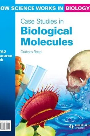 Cover of How Science Works in Biology AS/A2 Resource Pack: Case Studies in Biological Molecules