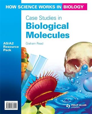 Book cover for How Science Works in Biology AS/A2 Resource Pack: Case Studies in Biological Molecules