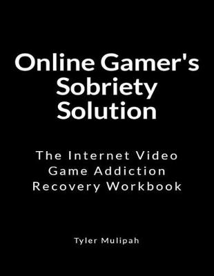 Book cover for Online Gamer's Sobriety Solution