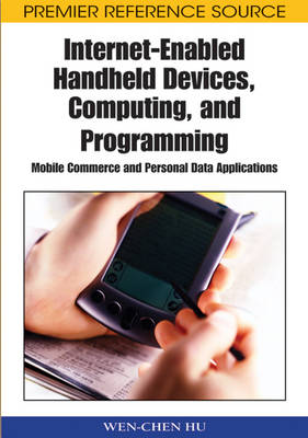 Cover of Internet-Enabled Handheld Devices, Computing, and Programming: Mobile Commerce and Personal Data Applications