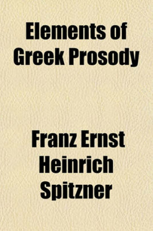 Cover of Elements of Greek Prosody