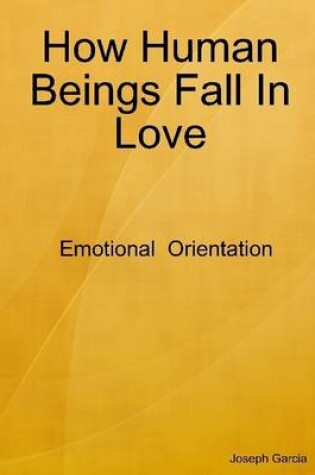 Cover of How Human Beings Fall in Love: Emotional Orientation