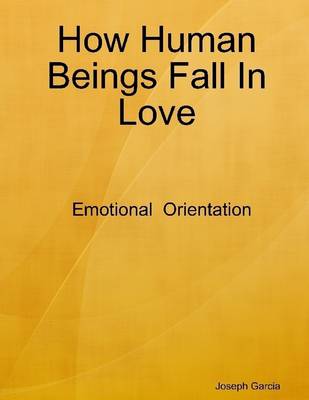 Book cover for How Human Beings Fall in Love: Emotional Orientation