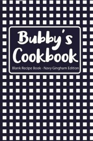 Cover of Bubby's Cookbook Blank Recipe Book Navy Gingham Edition