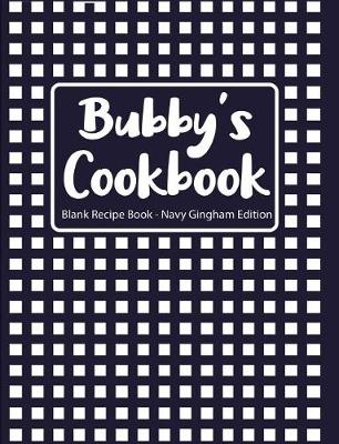 Book cover for Bubby's Cookbook Blank Recipe Book Navy Gingham Edition