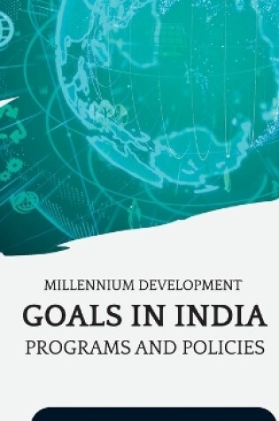 Cover of Millennium Development Goals in India Programs and Policies