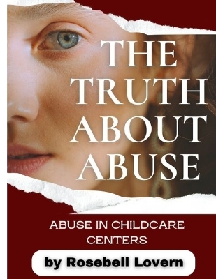 Book cover for The Truth about Abuse (Experiences about Abuse in Childcare Centers)