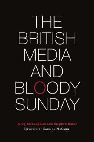 Cover of The British Media and Bloody Sunday