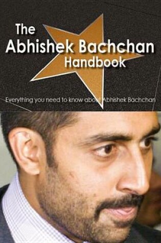 Cover of The Abhishek Bachchan Handbook - Everything You Need to Know about Abhishek Bachchan