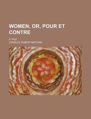 Book cover for Women, Or, Pour Et Contre; A Tale