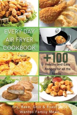 Cover of Every Day Air Fryer Cookbook