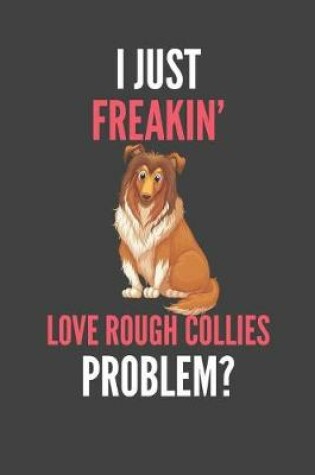 Cover of I Just Freakin' Love Rough Collies