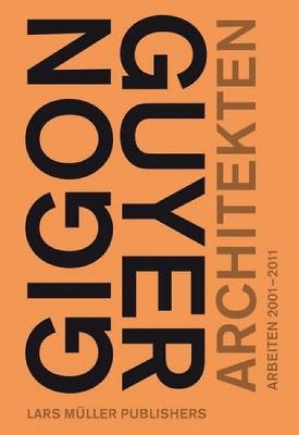 Book cover for Gigon/Guyer Architects: Works and Projects 2001-2011