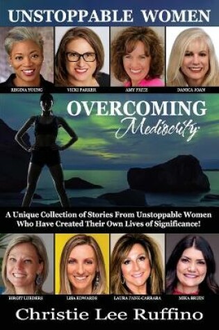 Cover of Overcoming Mediocrity - Unstoppable Women