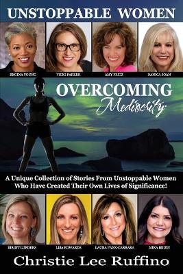 Book cover for Overcoming Mediocrity - Unstoppable Women