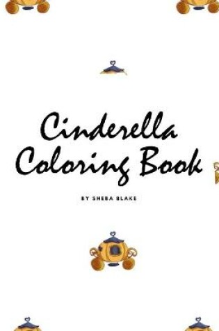 Cover of Cinderella Coloring Book for Children (8.5x8.5 Coloring Book / Activity Book)
