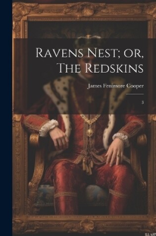 Cover of Ravens Nest; or, The Redskins