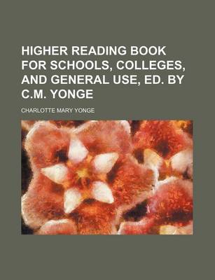 Book cover for Higher Reading Book for Schools, Colleges, and General Use, Ed. by C.M. Yonge