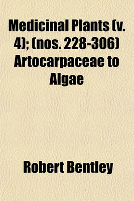 Book cover for Medicinal Plants (Volume 4); (Nos. 228-306) Artocarpaceae to Algae