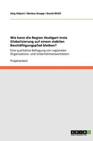 Cover of Wie kann die Region Stuttgart trotz Globalisierung auf einem stabilen Beschaftigungspfad bleiben?