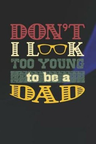 Cover of Don't I Look Too Young To Be A Dad