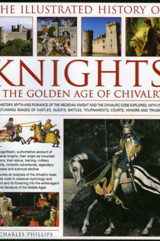 Cover of The Illustrated History of Knights and the Golden Age of Chivalry