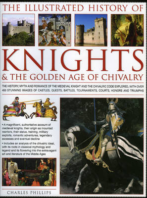 Book cover for The Illustrated History of Knights and the Golden Age of Chivalry