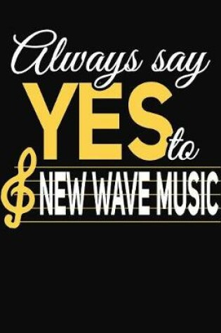 Cover of Always Say Yes To New Wave Music