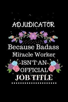 Book cover for Adjudicator Because Badass Miracle Worker Isn't an Official Job Title