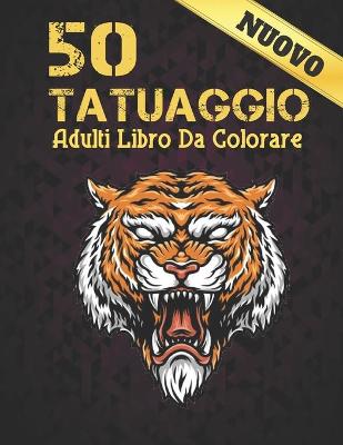 Book cover for 50 Tatuaggio Adulti Libro Da Colorare