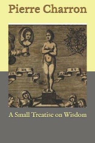 Cover of A Small Treatise on Wisdom