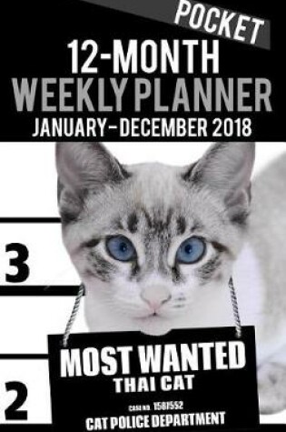 Cover of 2018 Pocket Weekly Planner - Most Wanted Thai Cat