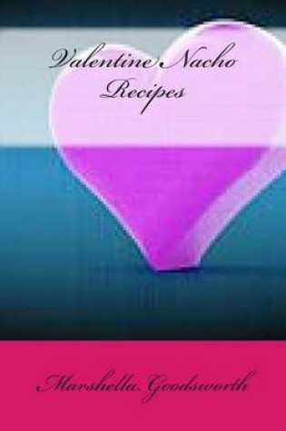 Cover of Valentine Nacho Recipes