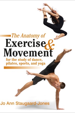 Cover of Anatomy of Exercise and Movement for the Study of Dance, Pilates, Sports, and Yoga